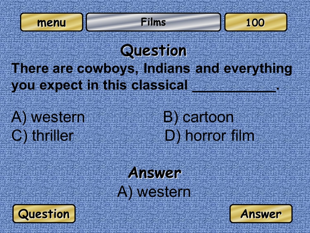 Films Question There are cowboys, Indians and everything you expect in this classical ___________.